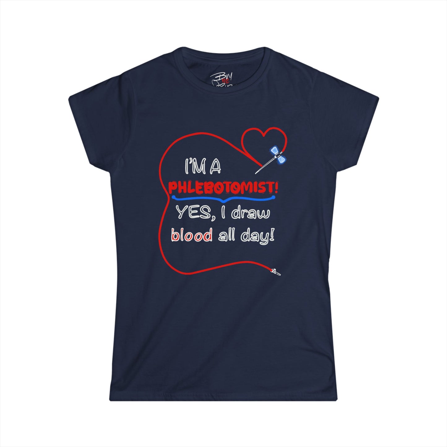 "I'm a Phlebotomist" Woman's Tee