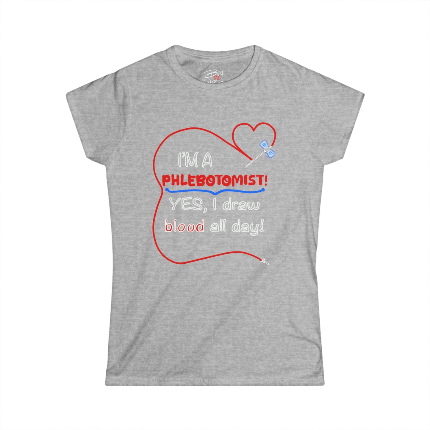 "I'm a Phlebotomist" Woman's Tee