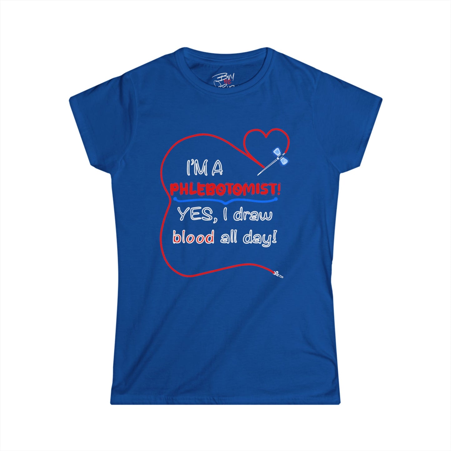 "I'm a Phlebotomist" Woman's Tee