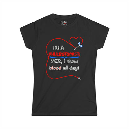 "I'm a Phlebotomist" Woman's Tee