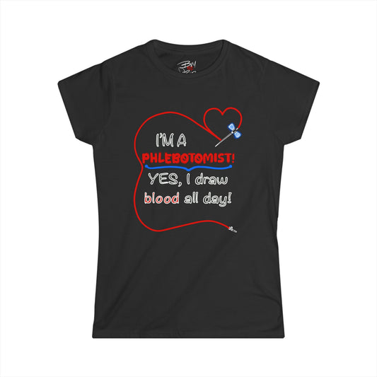 "I'm a Phlebotomist" Woman's Tee